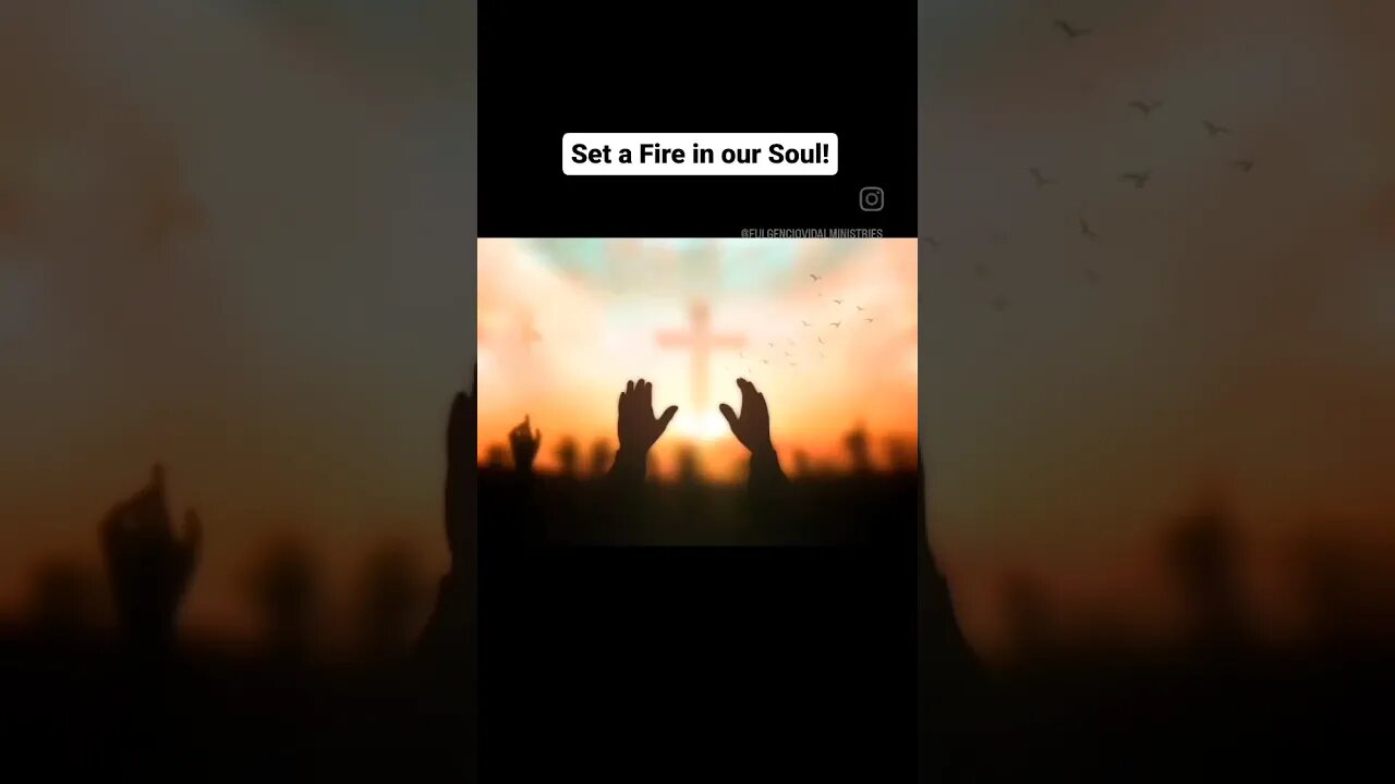 Set a Fire in our Soul Lord!