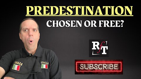 PREDESTINATION: Chosen Or Free? PT1