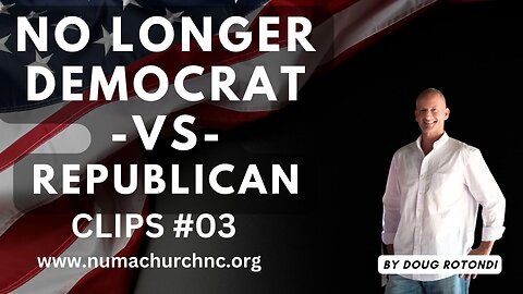 IT'S NO LONGER DEMOCRAT VS REPUBLICAN by Doug Rotondi
