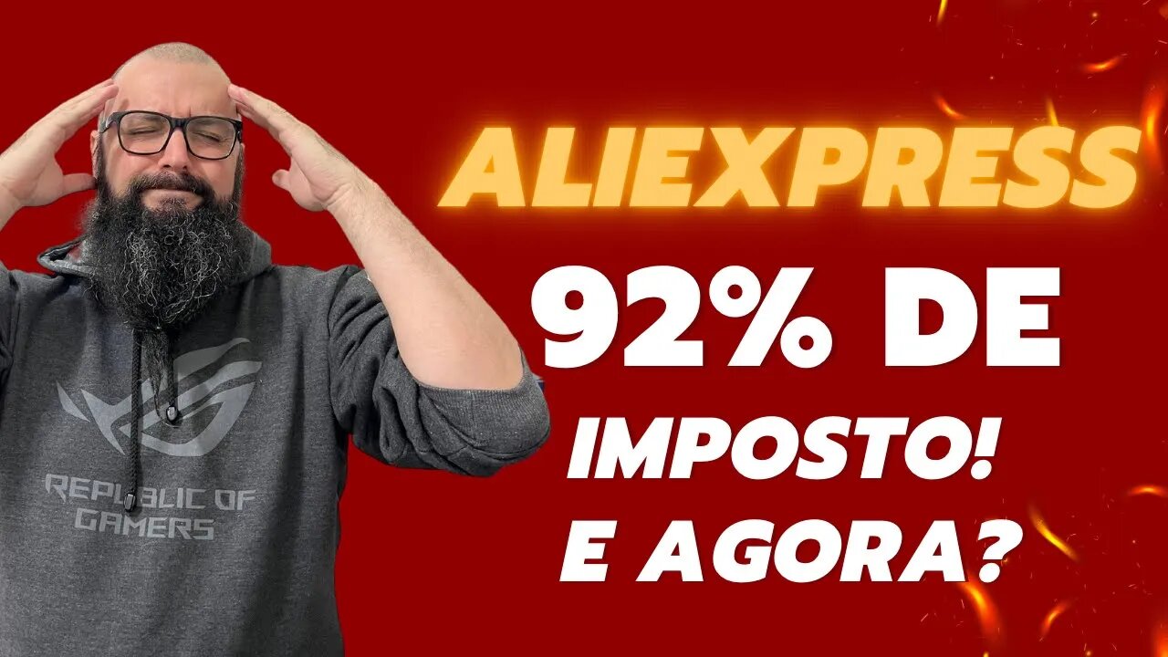 92% de Imposto Do Aliexpress... E Agora ?
