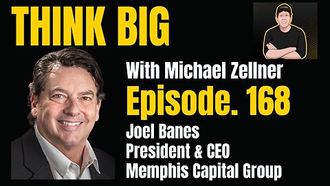 Joel Banes- President & CEO of Memphis Capital Group on Think Big With Michael Zellner