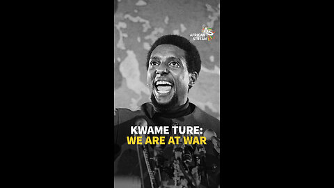KWAME TURE: WE ARE AT WAR
