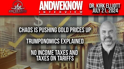 7.21.24: LT w/ Dr. Elliott: Chaos is pushing Gold prices up, Dollar up also, Trumponomics explained. Pray!