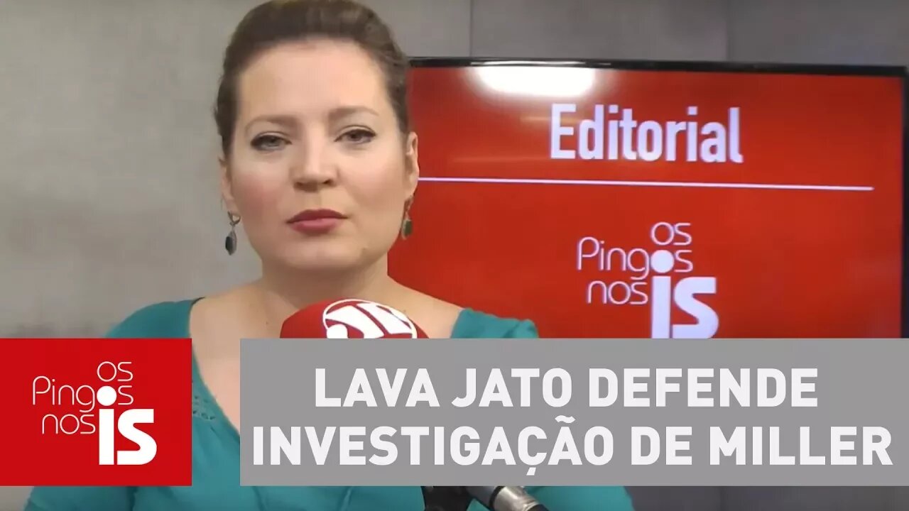 Editorial: Lava Jato defende investigação de Miller, o traidor do MPF