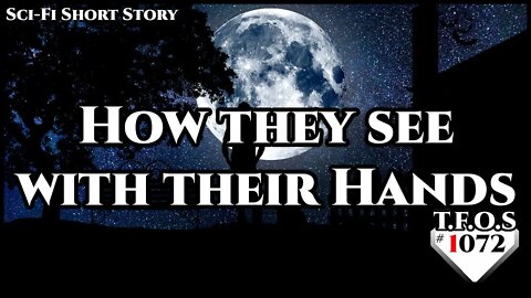 How they see with their Hands by Slow-Ad2584 | Humans are space Orcs | HFY | TFOS1072