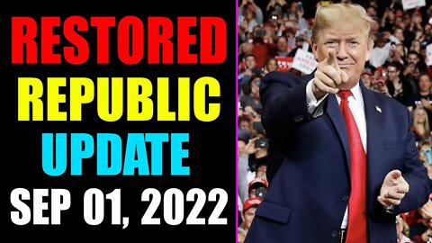 RESTORED REPUBLIC VIA A GCR UPDATE AS OF SEP 01. 2022