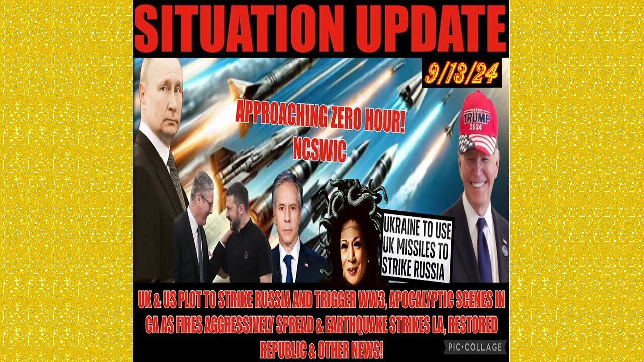 SITUATION UPDATE 9/13/24 - No way out, US/UK Trying To Trigger WW3, S. Ca On Fire, Earthquakes