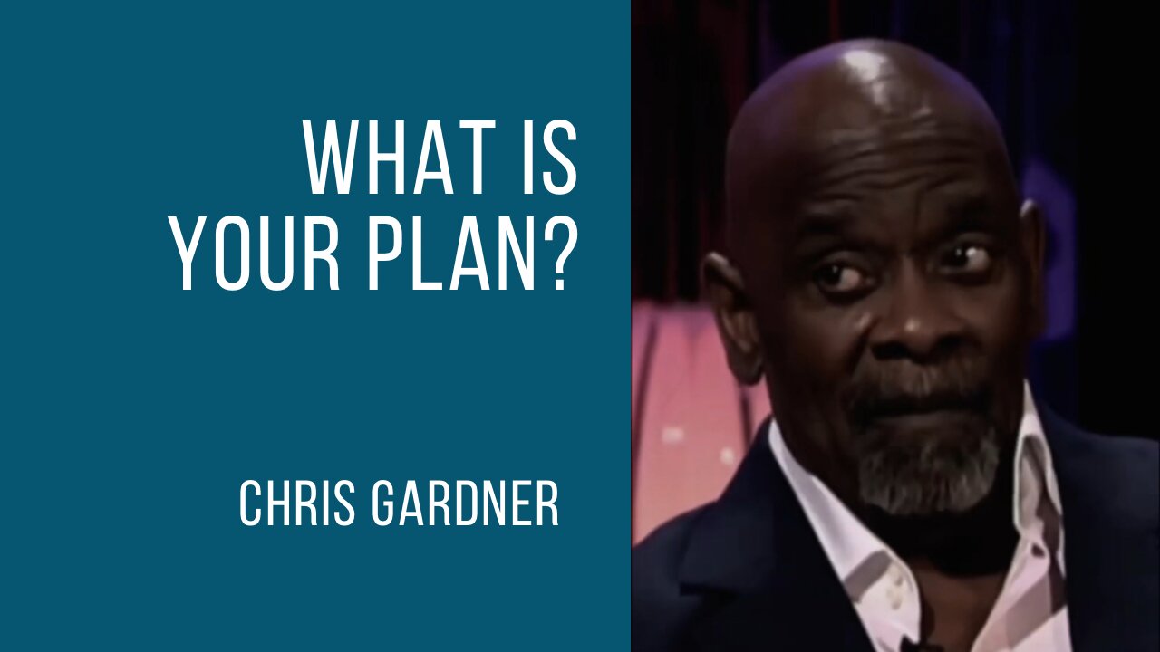 Chris Gardner | What’s your plan?