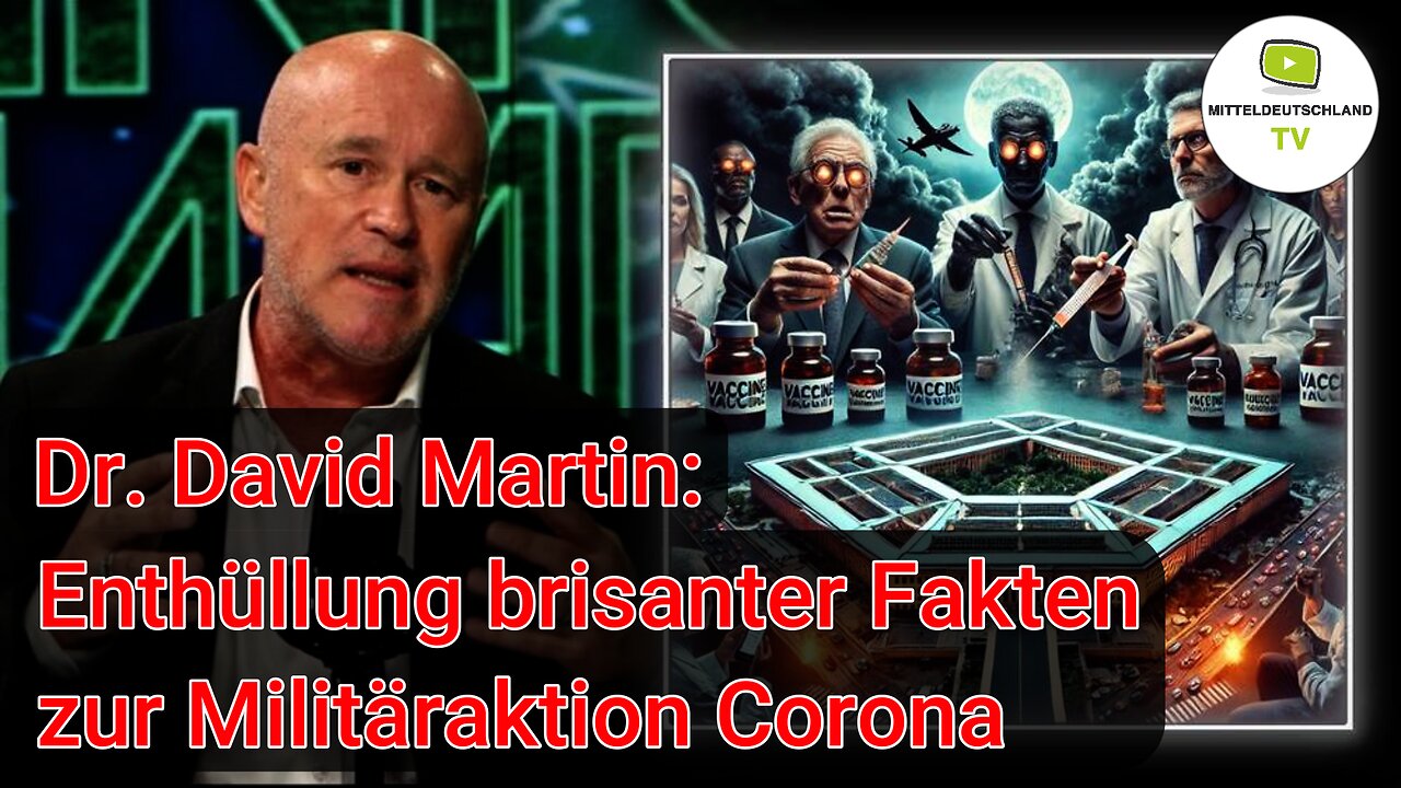 Dr. David Martin: Enthüllung brisanter Fakten zur Militäraktion Corona - TEIL 1 von 2