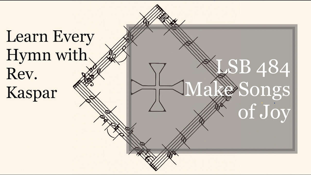 LSB 484 Make Songs of Joy ( Lutheran Service Book )