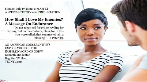 TECNTV.COM / How Shall I Love My Enemies? A Message On Endurance