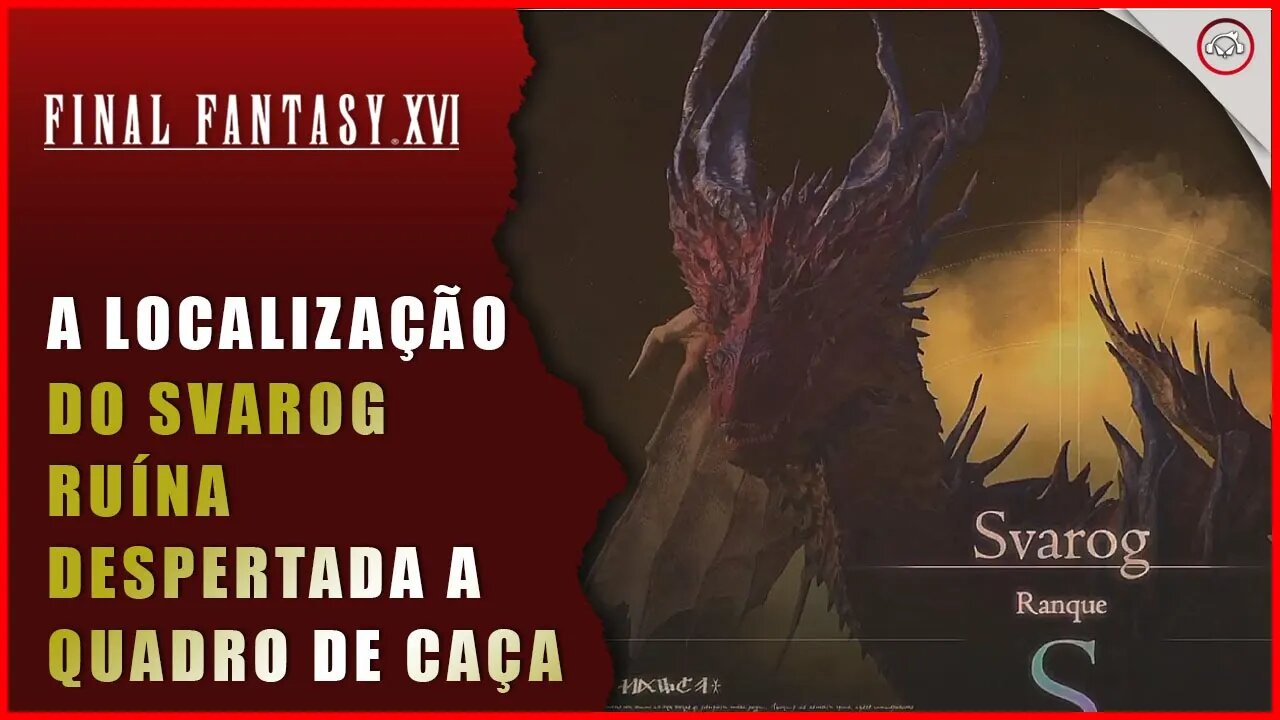 Final Fantasy 16 (FFXVI), Como encontrar O Svarog Ruína Despertada Ranque A (Quadro de Caça)