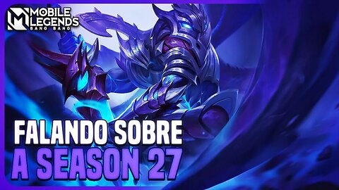 MINHA OPINIÃO SOBRE A SEASON 27, FOI BOA? | MLBB