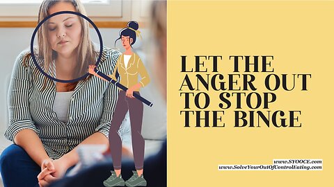 SYOOCE - Beth: Let the Anger Out to Stop the Binge