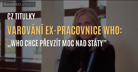 Bývalá pracovnice WHO varuje: WHO chce do května 2022 převzít moc nad státy (CZ TITULKY)