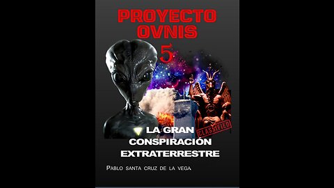 PROJETO OVNIS 5 – A GRANDE CONSPIRAÇÃO EXTRATERRESTRE – PARTE 1