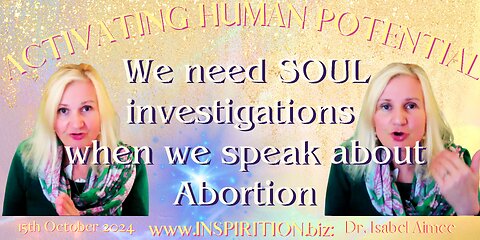 We need SOUL investigations when we speak about Abortion