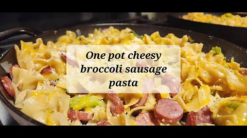 One pot cheesy broccoli sausage pasta