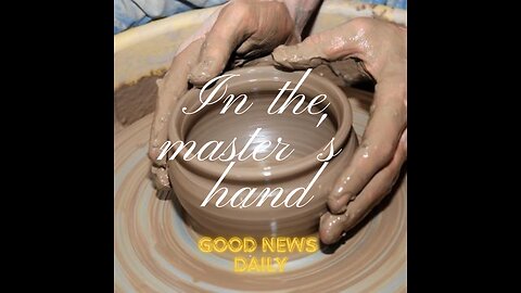 IN THE MASTER'S HAND-GOOD NEWS DAILY DECLARATION