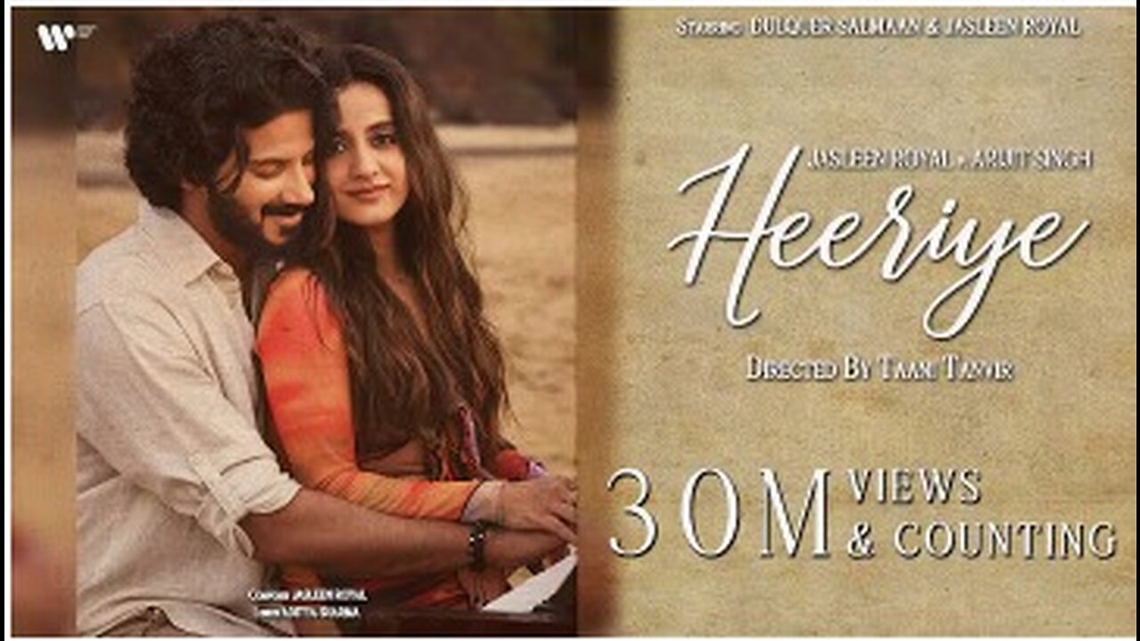Heeriye (Official Video) Jasleen Royal ft Arijit Singh| Dulquer Salmaan| Aditya Sharma |Taani Tanvir
