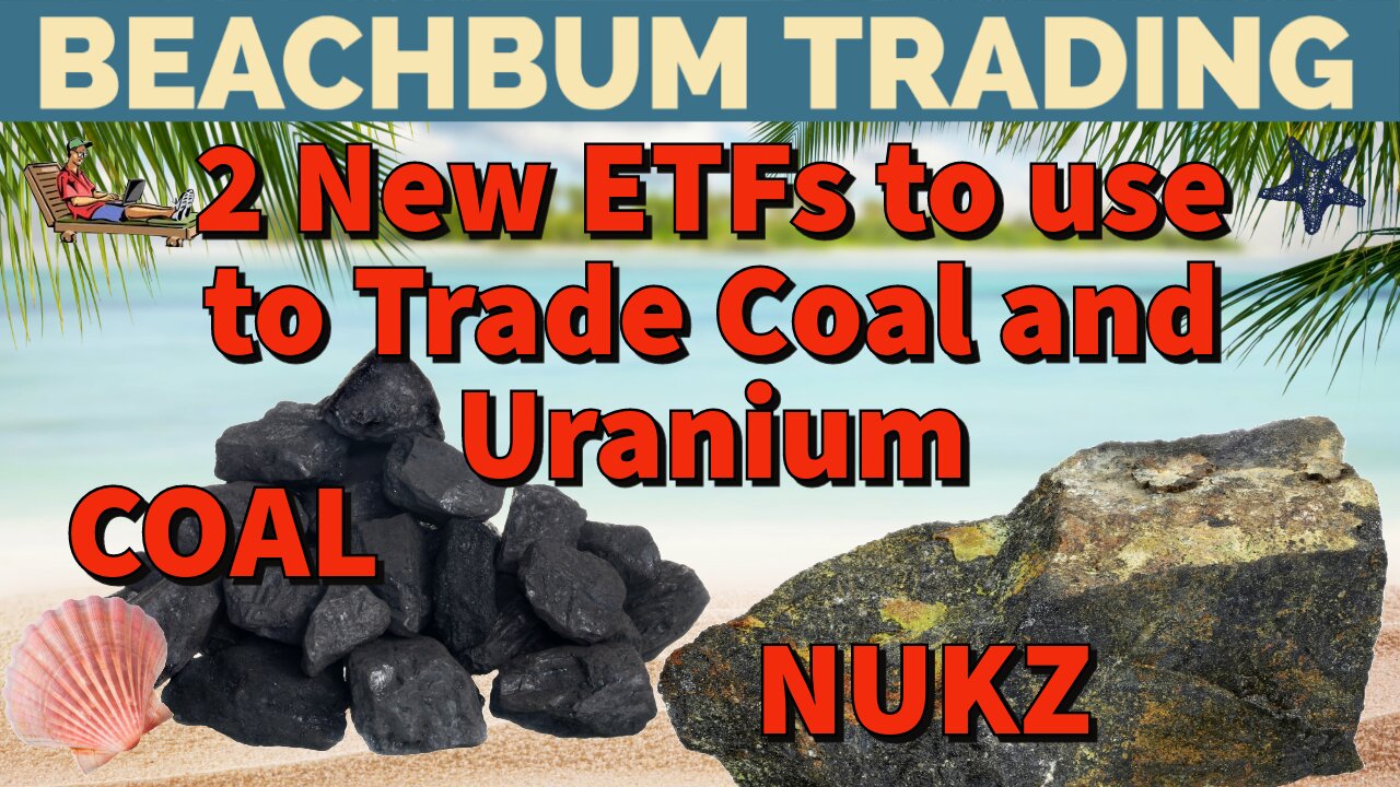 2 New ETFs to use to Trade Coal and Uranium | COAL | NUKZ