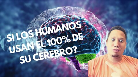 ¿Qué Pasaría Si los Humanos Usaran el 100% de su Cerebro? - Yoelvin Molina