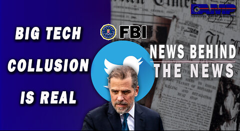 Big Tech Collusion Is Real | NEWS BEHIND THE NEWS September 26th, 2022