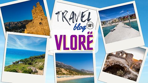 Travel Blog 101 VLORE | Travel The World For FREE | welovit.net/travel