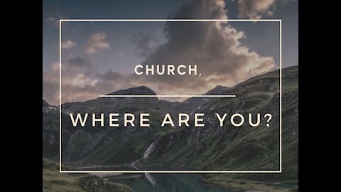 Church, Where Are You?