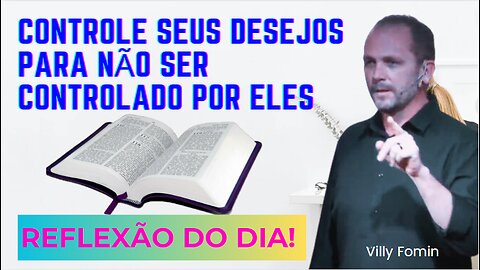 CONTROLE SEUS DESEJOS PARA NÃO SER CONTROLADO POR ELES | Villy Fomin