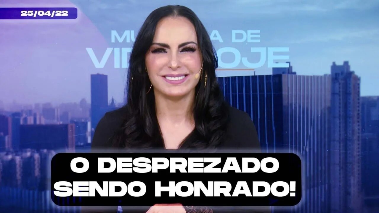 O desprezado sendo honrado! || Mudança de Vida Hoje