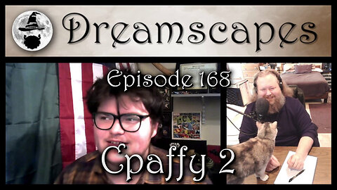 Dreamscapes Episode 168: Cpaffy 2
