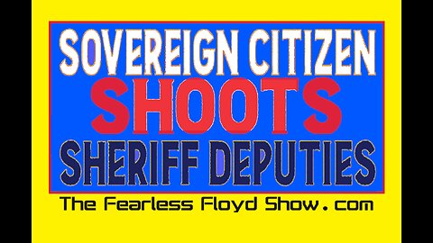 SOVEREIGN CITIZEN SHOOTS TWO DEPUTIES IN FLORIDA
