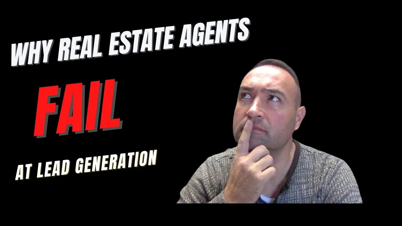 Why Real Estate Agents Fail With Lead Generation