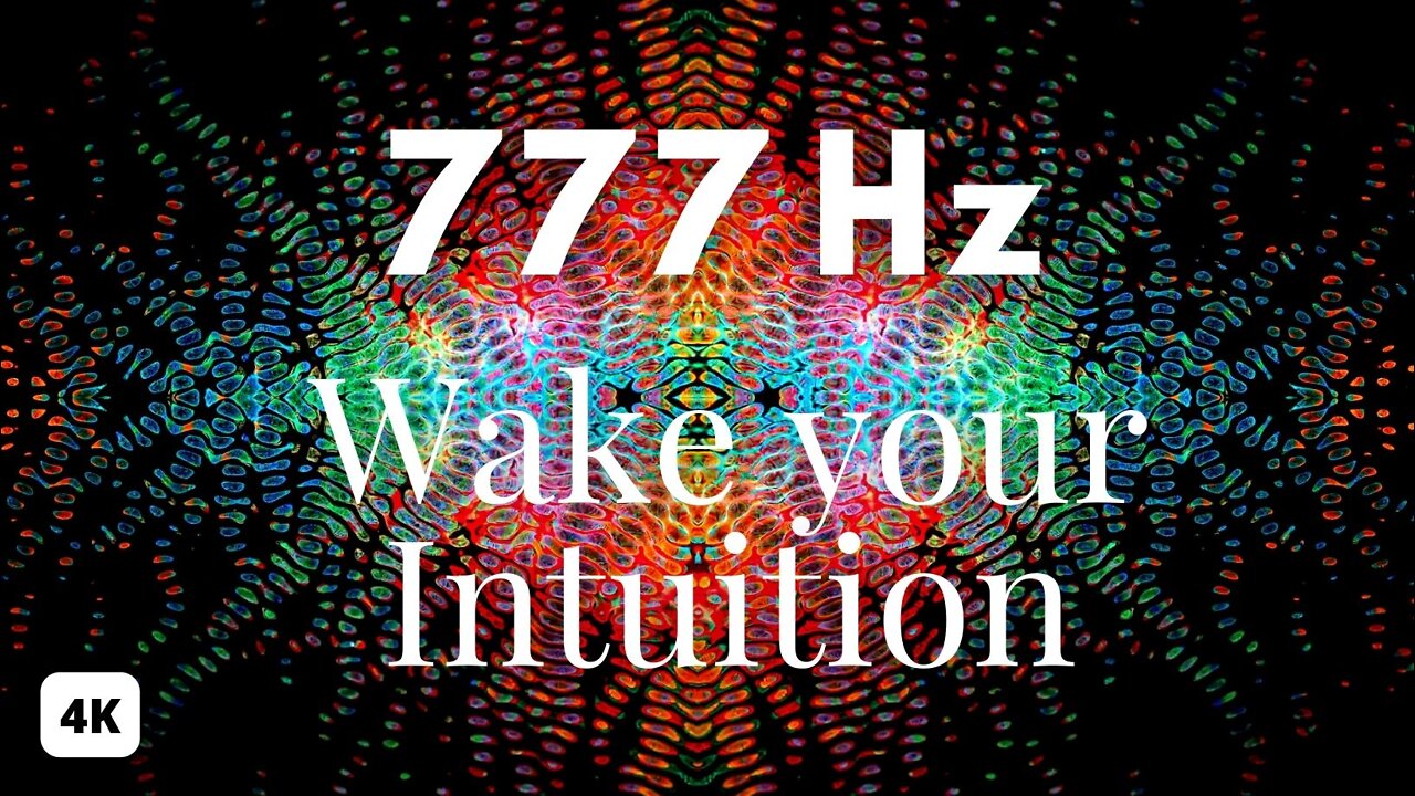 777 Hz WAKE YOUR INTUITION! Solfeggio Frequencies