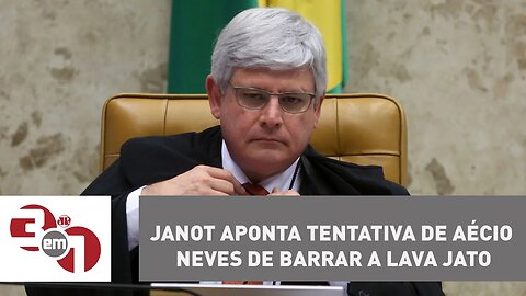 Rodrigo Janot aponta tentativa de Aécio Neves de barrar a Lava Jato