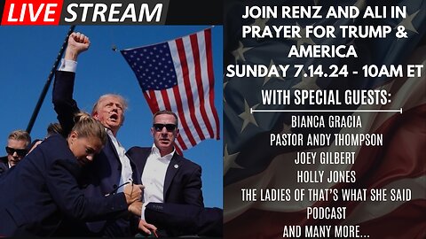Join Renz and Ali in Prayer for Trump & America on Sunday 7.14.24 - 10am et