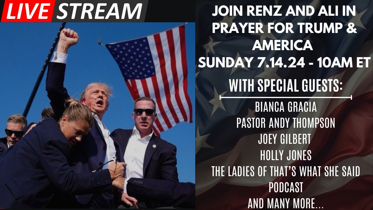 Join Renz and Ali in Prayer for Trump & America on Sunday 7.14.24 - 10am et