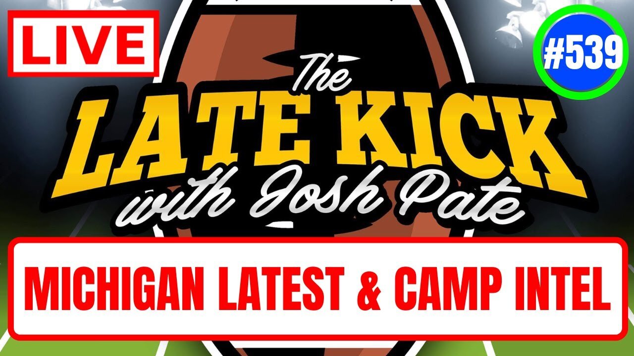 Late Kick Live Ep 539: Michigan Fallout | Camp Intel | Sleeping Giant | Record Predict: UGA & Oregon