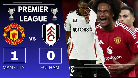 Uncovering Hidden Gems in Man Utd's Win against Fulham : Man Utd 1-0 Fulham Analysis