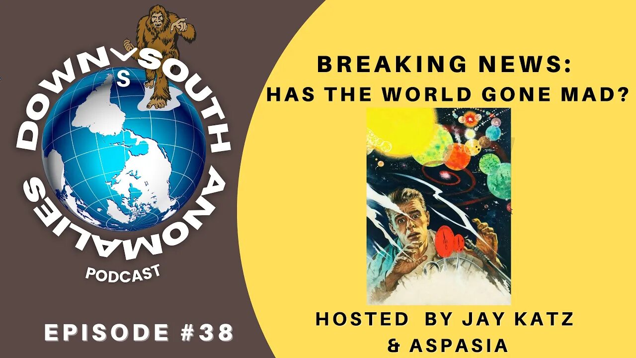 Breaking News: Has the World Gone Mad? | Down South Anomalies #38