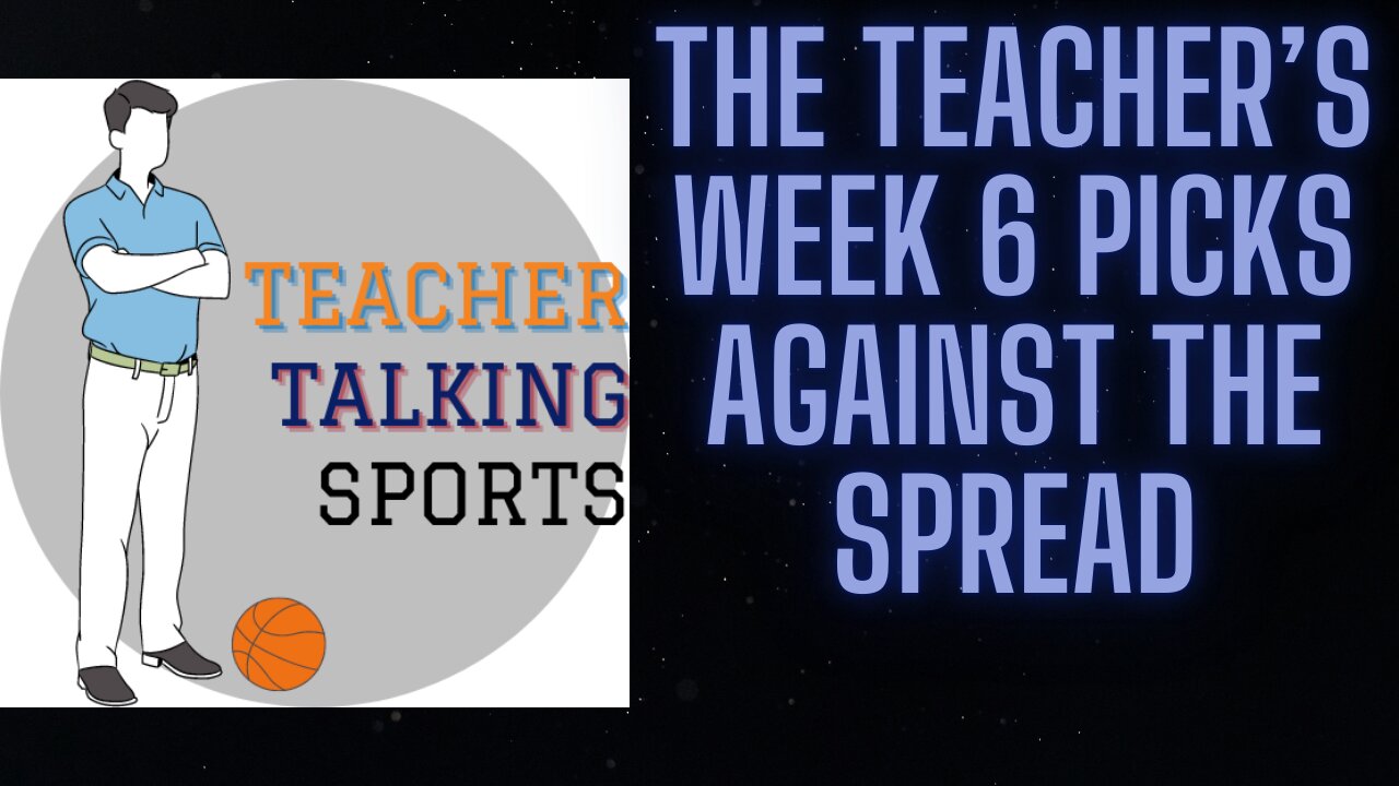 The Teacher's Week 6 Picks Against The Spread