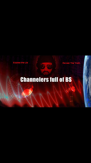 Channelers full of BS