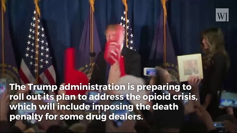Trump Admin Reportedly Finalizing Anti-Drug Plan That Includes Death Penalty
