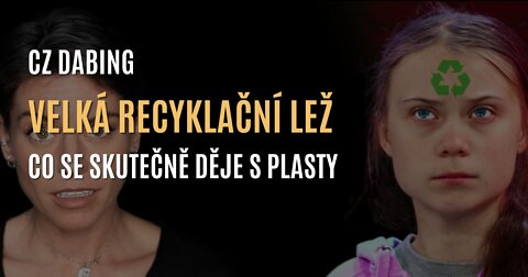 Velká recyklační lež (co se skutečně děje s plasty) - CZ DABING