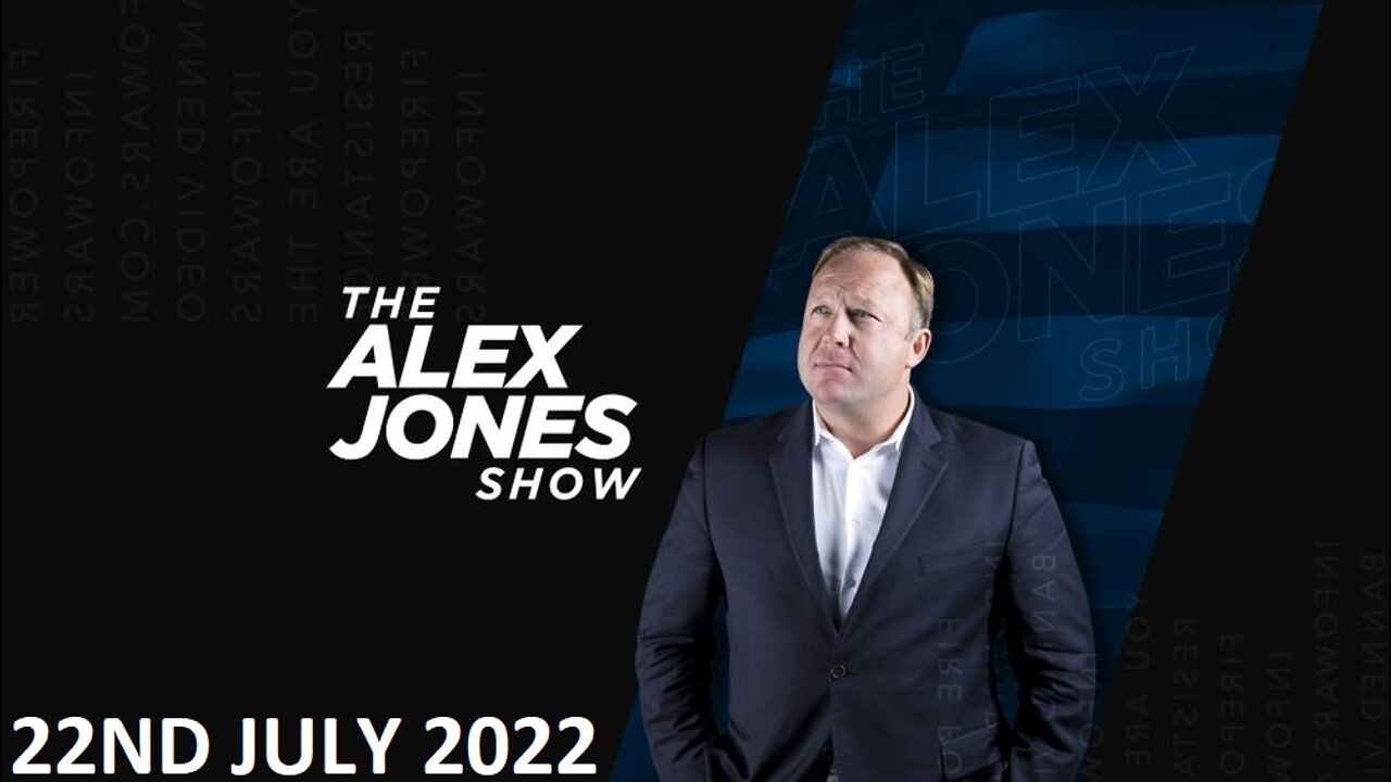 The Alex Jones Show - Friday - 22/07/22