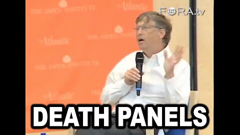 BILL GATES - Explaining His Vision of ‘DEATH PANELS’