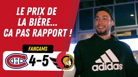 "LE PRIX DE LA BIÈRE... CA PAS RAPPORT !" | MTL 4-5 OTT | FANCAM