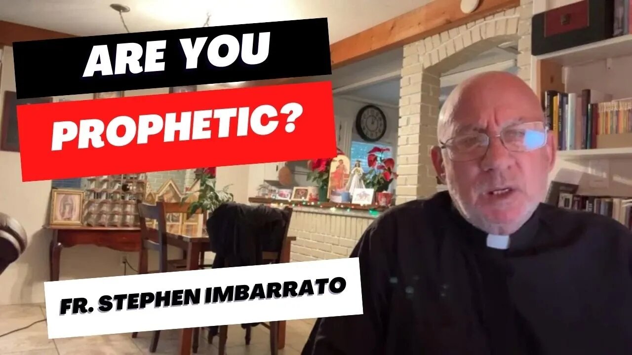 Are You Prophetic? | Fr. Stephen Imbarrato Live - Dec. 15th, 2022