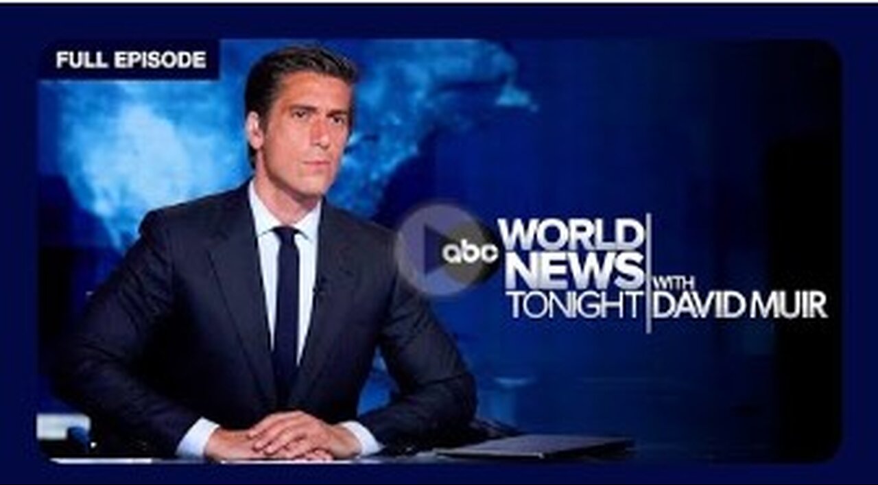 ABC World News Tonight Full Broadcast